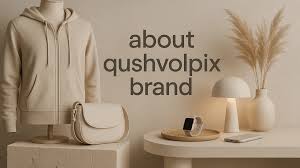 What Is the Story About Qushvolpix Brand and Why Is It Capturing Attention?